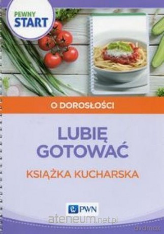 Pewny start. Lubię gotować Książka kucharska [KSIĄŻKA]
