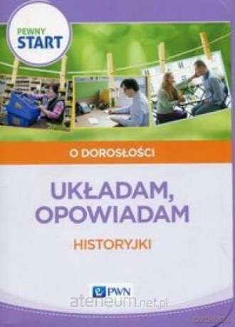 Pewny start. O dorosłości: układam, opowiadam