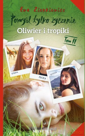 Pomyśl tylko życzenie (Tom 2) Oliwier i tropiki - Ewa Zienkiewicz [KSIĄŻKA]