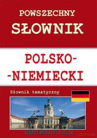 Powszechny słownik pol-niem. Słownik tematyczny - Monika von Base [KSIĄŻKA]