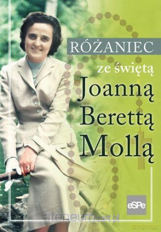 Różaniec ze świętą Joanną Berettą Mollą - Anna Matusiak [KSIĄŻKA]