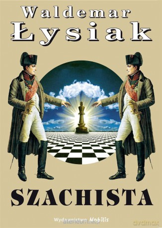 Szachista - Waldemar Łysiak - Waldemar Łysiak [KSIĄŻKA]