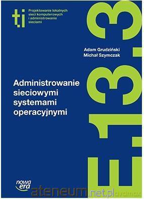 Technik Informatyk LO Administrowanie sieciowymi.. [KSIĄŻKA]