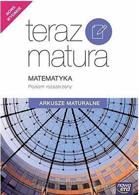 Teraz matura 2017 Matematyka zakres rozszerzony Arkusze maturalne [KSIĄŻKA]