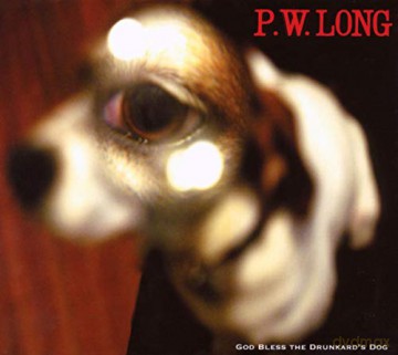 P.W. Long: God Bless The Drunkard\'s Dog (digipack) [CD]