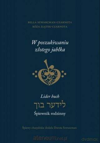W poszukiwaniu złotego jabłka.. śpiewnik rodzinny - Bella Szwarcman-Czarnota [KSIĄŻKA]