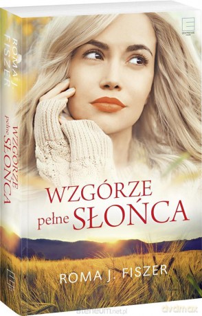 Wzgórze pełne słońca - Roma J. Fiszer [KSIĄŻKA]
