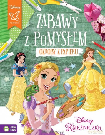 Zabawy z pomysłem. Ozdoby z papieru. Księżniczki [KSIĄŻKA]