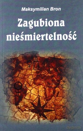 Zagubiona nieśmiertelność - Maksymilian Bron [KSIĄŻKA]