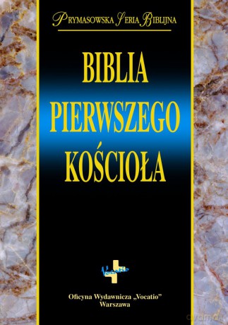 Biblia Pierwszego Kościoła [KSIĄŻKA]