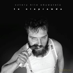 Cztery Kilo Obywatela: To Nieprawda [CD]