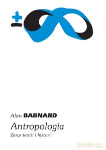 Antropologia. Zarys teorii i historii - Alan Barnard [KSIĄŻKA]