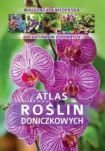 Atlas roślin doniczkowych. 200 gatunków - Małgorzata Mederska (twarda) [KSIĄŻKA]