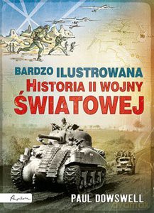 Bardzo ilustrowana historia II wojny światowej - Paul Dowswell [KSIĄŻKA]