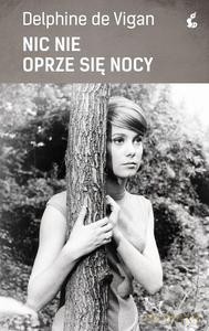 Nic nie oprze się nocy - Delphine de Vigan [KSIĄŻKA]