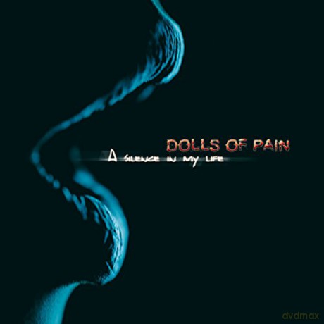 Dolls Of Pain: A Silence In My Life [CD]