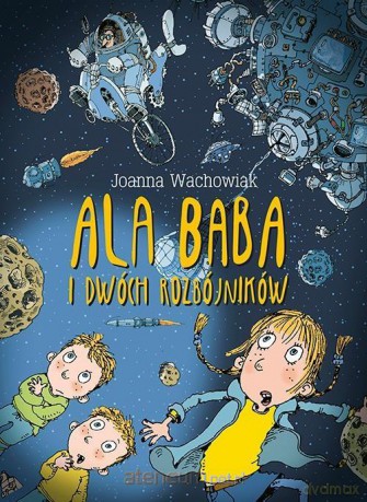 Ala Baba i dwóch rozbójników - Joanna Wachowiak [KSIĄŻKA]