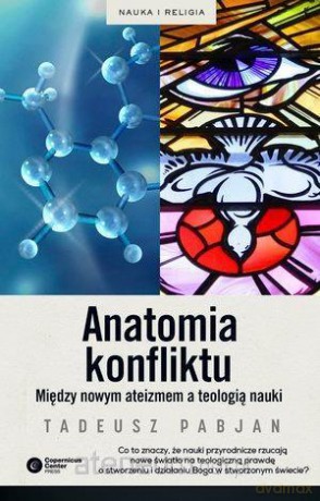 Anatomia konfliktu. Między nowym ateizmem - Tadeusz Pabjan [KSIĄŻKA]