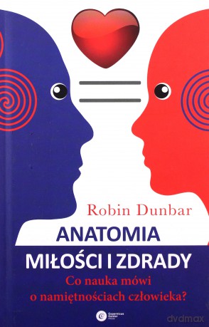 Anatomia miłości i zdrady. Co nauka mówi - Robin Dunbar [KSIĄŻKA]