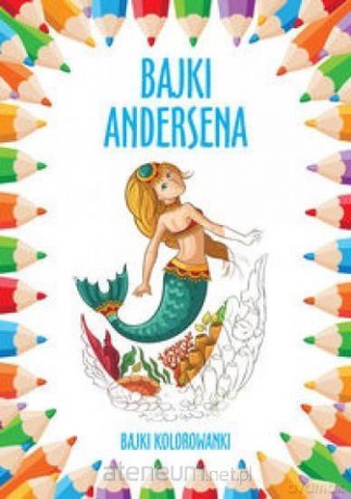 Bajki do kolorowania. Bajki Andersena [KSIĄŻKA]