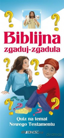 Biblijna zgaduj-zgadula. Quiz na temat Nowego Testamentu [KSIĄŻKA]