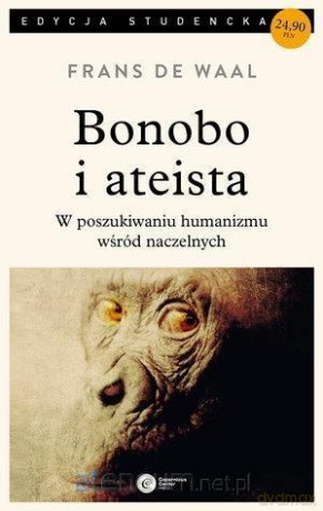 Bonobo i ateista. W poszukiwaniu humanizmu (pocket) - Frans de Waal [KSIĄŻKA]