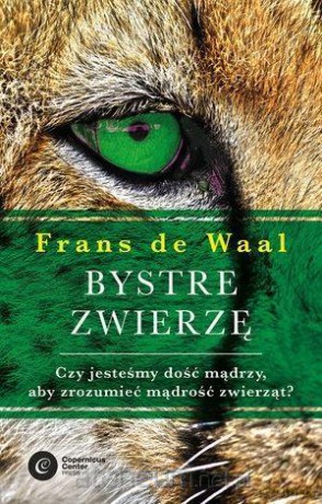 Bystre zwierzę.Czy jesteśmy dość mądrzy - Frans de Waal [KSIĄŻKA]