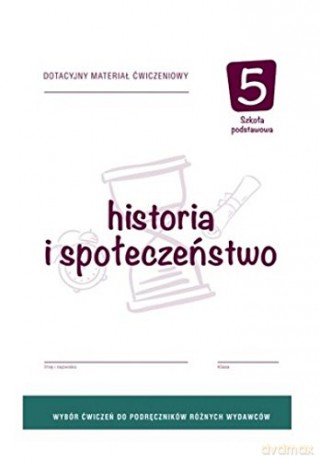 Historia Szkoła podstawowa 5 Dotacyjny materiał ćwiczeniowy [KSIĄŻKA]