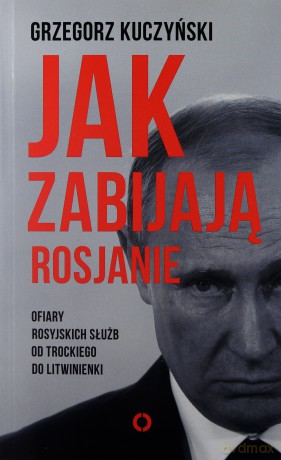 Jak zabijają Rosjanie - Grzegorz Kuczyński [KSIĄŻKA]