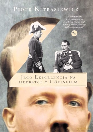 Jego ekscelencja na herbatce z Goringiem - Piotr Kitrasiewicz [KSIĄŻKA]