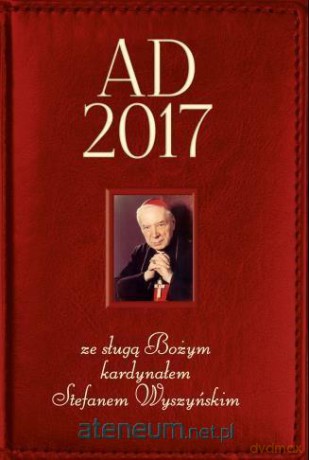 Kalendarz 2017 ze sługą Bożym kard. S. Wyszyńskim [KSIĄŻKA]