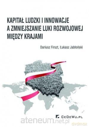 Kapitał ludzki i innowacje a zmiejszanie luki - Dariusz Firszt, Łukasz Jabłoński [KSIĄŻKA]