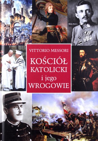 Kościół katolicki i jego wrogowie - Vittorio Messori [KSIĄŻKA]