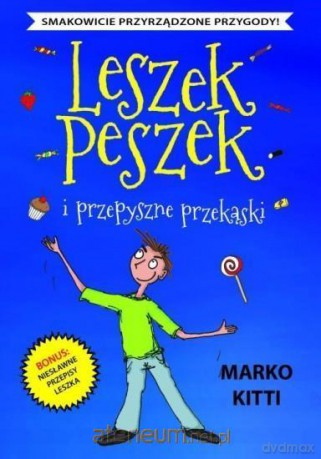Leszek Peszek i przepyszne przekąski - Marko Kitti [KSIĄŻKA]