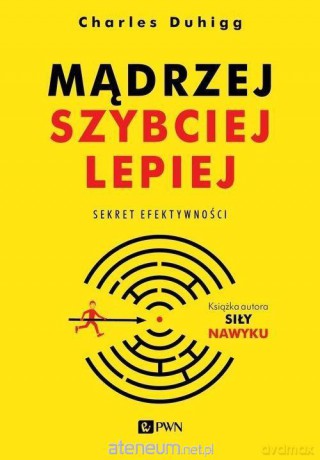 Mądrzej, szybciej, lepiej - Charles Duhigg [KSIĄŻKA]