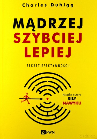 Mądrzej, szybciej, lepiej - Charles Duhigg [KSIĄŻKA]