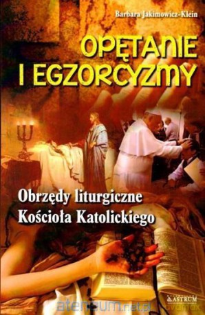 Opętanie i egzorcyzmy - Barbara Jakimowicz-Klein [KSIĄŻKA]