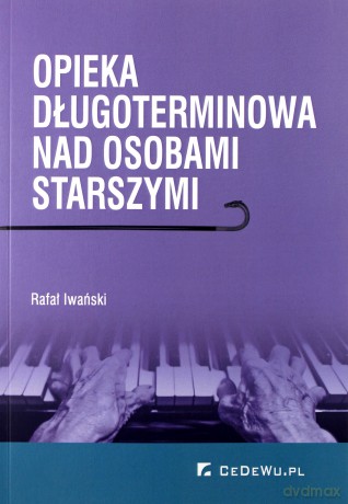 Opieka długoterminowa nad osobami starszymi - Rafał Iwański [KSIĄŻKA]
