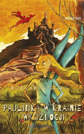 Paulinka w krainie Wróżdocji - Dagna Krzysteczko [KSIĄŻKA]