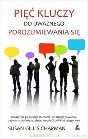 Pięć kluczy do uważnego porozumiewania się - Susan Gillis Chapman [KSIĄŻKA]