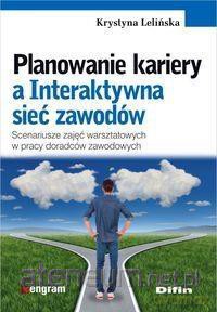 Planowanie kariery a Interaktywna sieć zawodów - Krystyna Lelińska [KSIĄŻKA]
