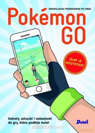 Pokemon GO [KSIĄŻKA]