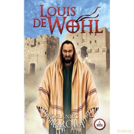 Posłaniec Króla - Louis de Wohl [KSIĄŻKA]