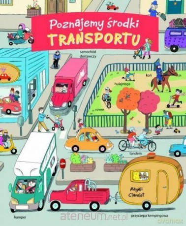 Poznajemy środki transportu - Magali Clavelet [KSIĄŻKA]