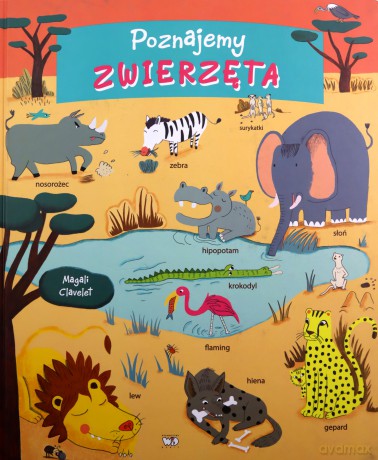 Poznajemy zwierzęta - Magali Clavelet [KSIĄŻKA]