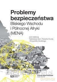 Problemy bezpieczeństwa Bliskiego Wschodu - Radosław Bania, Robert Czulda, Krzysztof Zdulski [KSIĄŻKA]