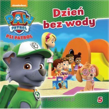 Psi Patrol 5 Dzień bez wody [KSIĄŻKA]