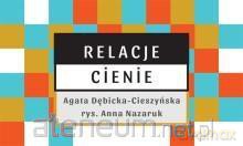Relacje i cienie - Agata Dębicka- Cieszyńska