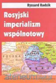 Rosyjski imperializm wspólnotowy - Ryszard Radzik [KSIĄŻKA]