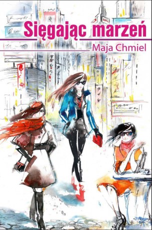 Sięgając marzeń - Maja Chmiel [KSIĄŻKA]